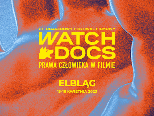 21. Objazdowy Festiwal Filmowy WATCH DOCS. Prawa Człowieka w Filmie – Elbląg 2023