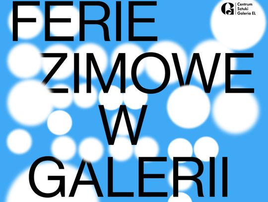 FERIE ZIMOWE W GALERII EL