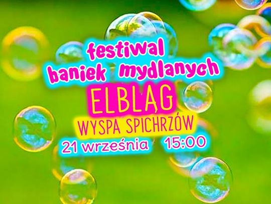 Festiwal Baniek Mydlanych w Elblągu!