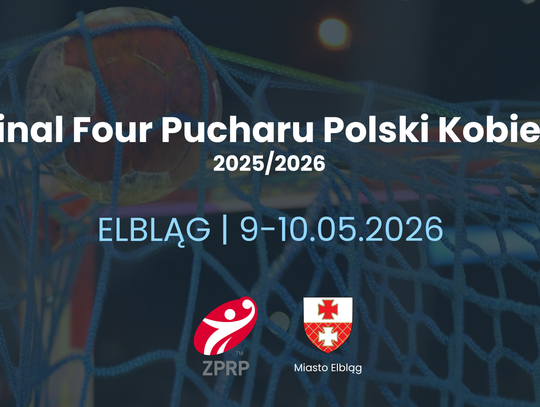 Final Four Pucharu Polski Kobiet 2025/2026 odbędzie się w Elblągu
