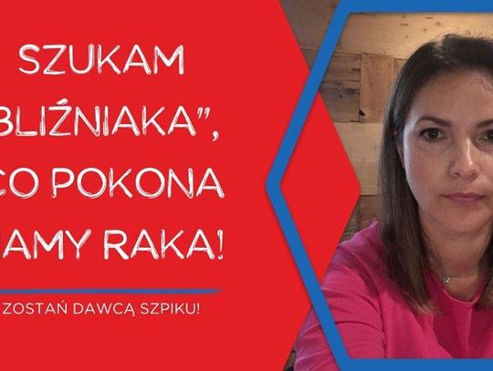 Hania z Elbląga: Szukam bliźniaka, co pokona Mamy raka