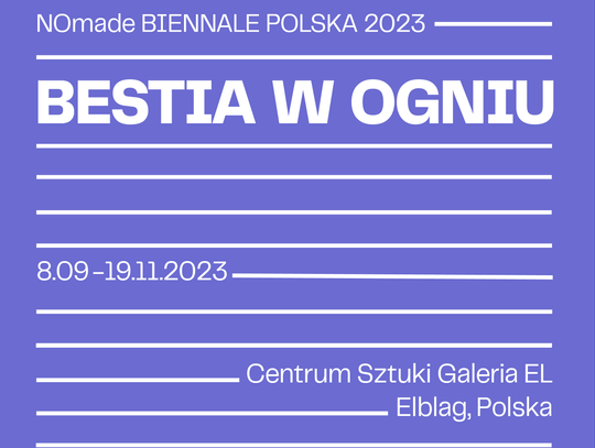 NOMADE BIENAL POLAND 2023 – „BESTIA W OGNIU”