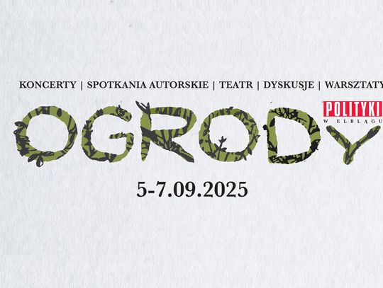 Ogrody POLITYKI wracają do Elbląga! Trzy dni rozmów, koncertów i teatralnych emocji