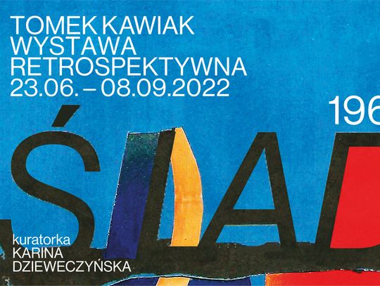 Ślady 1961-2021. Wystawa retrospektywna | Tomek Kawiak