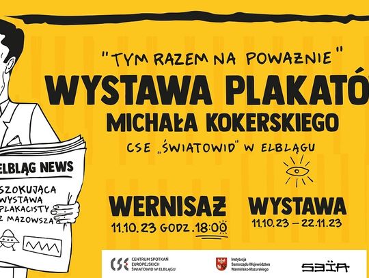 „Tym razem na poważnie” - wystawa plakatów Michała Kokerskiego „Tym razem na poważnie” - wystawa plakatów Michała Kokerskiego