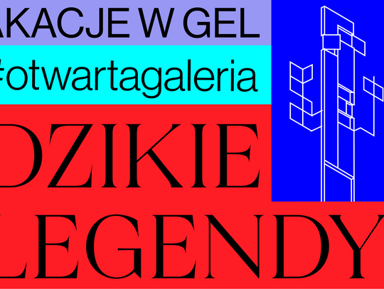 Wakacje w Gel | Dzikie Legendy | #OtwartaGaleria