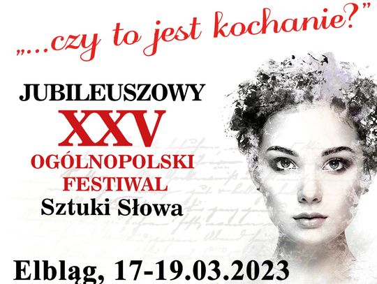 Weź udział w jubileuszowym XXV Ogólnopolskim Festiwalu Sztuki Słowa „...czy to jest kochanie?"