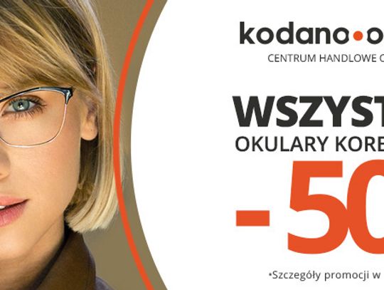 Wszystkie okulary korekcyjne (oprawki + soczewki okularowe) 50% taniej w KODANO Optyk!