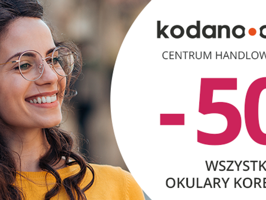 Wszystkie okulary korekcyjne (oprawki + soczewki okularowe) 50% taniej w KODANO Optyk!