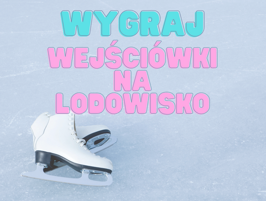 WYGRAJ PODWÓJNĄ WEJŚCIÓWKĘ NA LODOWISKO