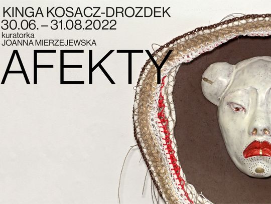 Wystawa Kingi Kosacz-Drozdek pn. „Afekty”