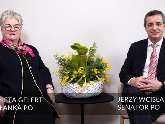 Życzenia Wielkanocne - Senator RP Jerzy Wcisła i Posłanka na Sejm RP Elżbiety Gelert 