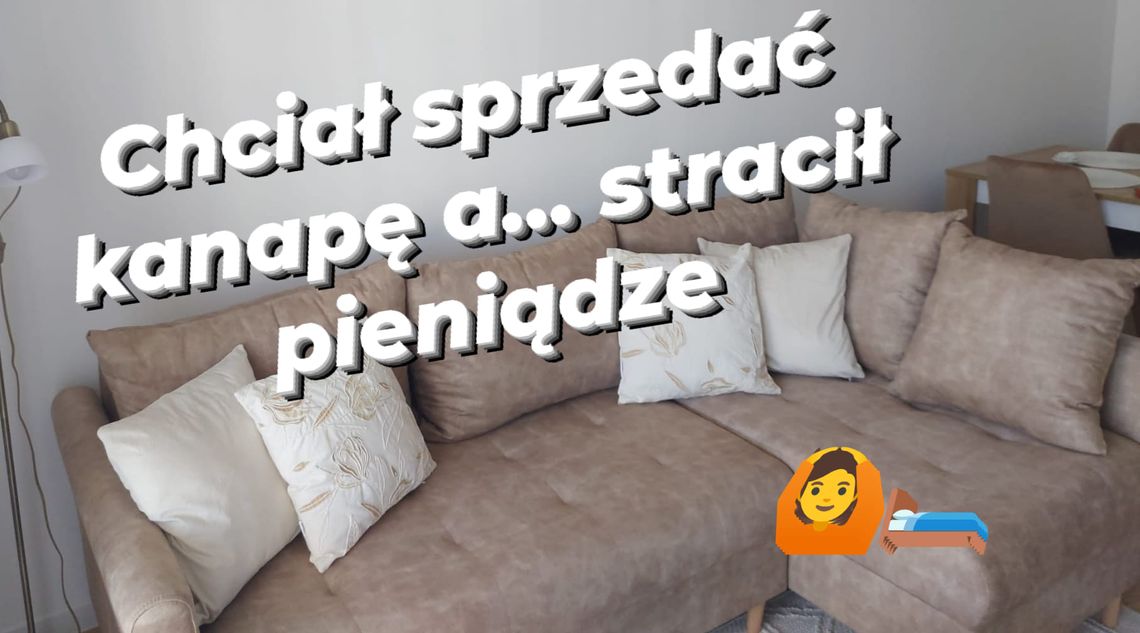 Chciał sprzedać kanapę...a stracił pieniądze. Ponad 30 tysięcy złotych!