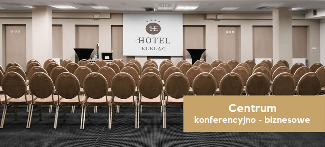 Dlaczego warto zorganizować event biznesowy w Hotelu Elbląg****?