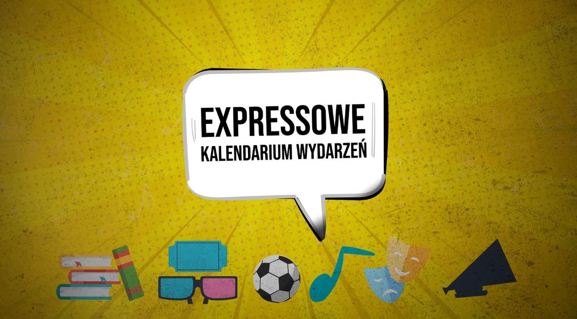 Expressowe kalendarium wydarzeń 16.05