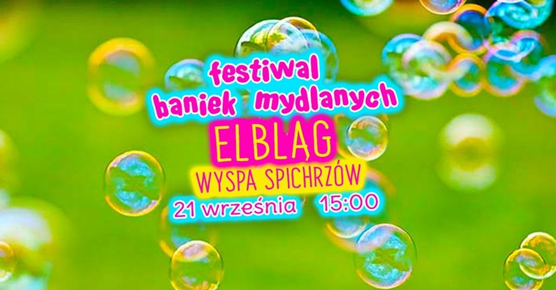 Festiwal Baniek Mydlanych w Elblągu!
