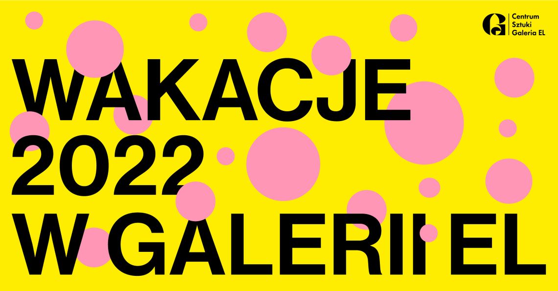 WAKACJE 2022 W GALERII EL