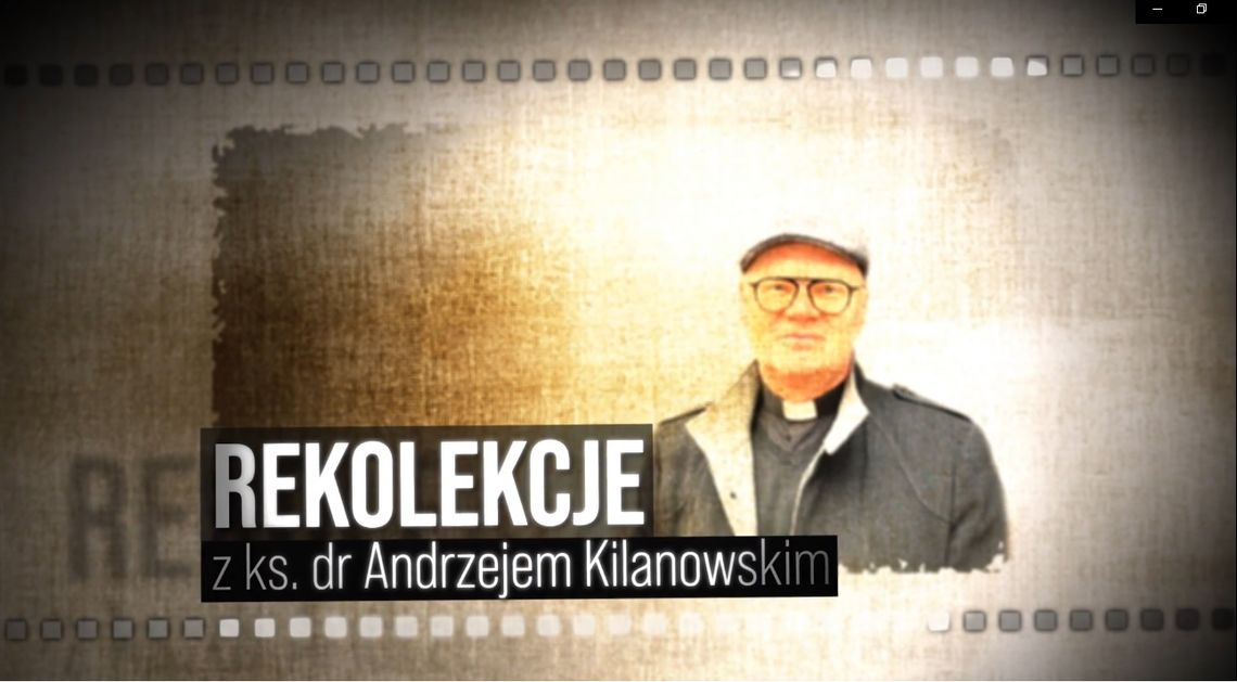 „Wielkopostne wskrzeszenia” z ks. Andrzejem Kilanowskim „Wielkopostne wskrzeszenia” z ks. Andrzejem Kilanowskim