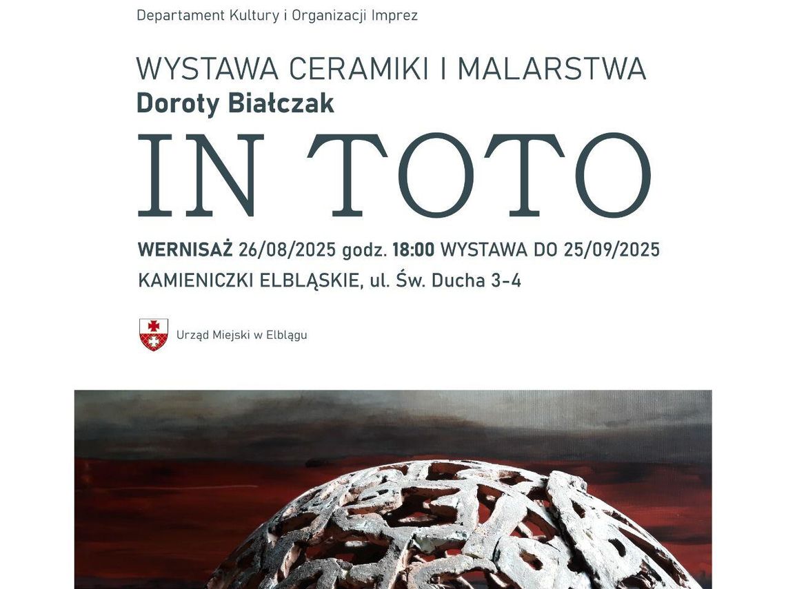 Wystawa IN TOTO - wystawa rzeźby ceramicznej i malarstwa-30 lat pracy twórczej Doroty Białczak