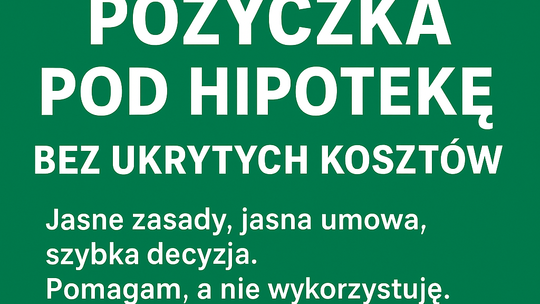 POŻYCZKI POD ZABEZPIECZENIE NIERUCHOMOSCIA NAWET NA 5 LAT