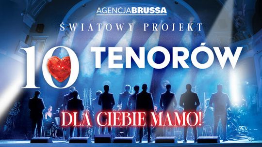 10 Tenorów w Elblągu – koncert pełen miłości dla Mam 10 Tenorów w Elblągu – koncert pełen miłości dla Mam