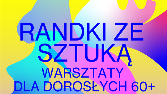 Randki ze Sztuką 60+ | Drugie dno, dźwięki i dobre słowa