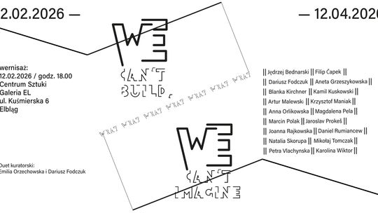 WE CAN'T BUILD WHAT WE CAN'T IMAGINE | wystawa zbiorowa WE CAN'T BUILD WHAT WE CAN'T IMAGINE | wystawa zbiorowa