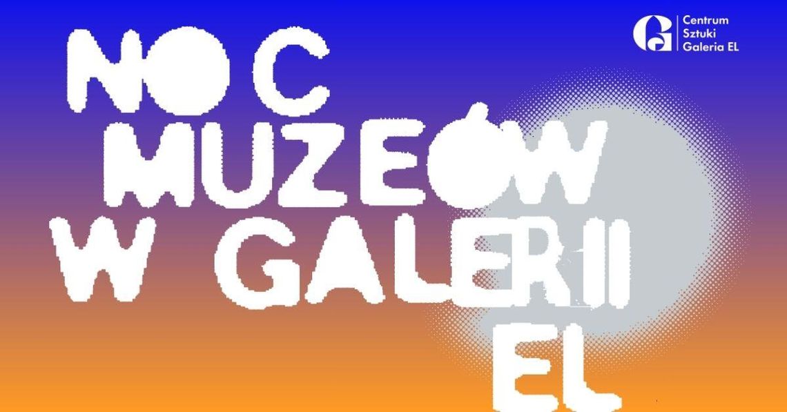 Noc Muzeów w Galerii EL