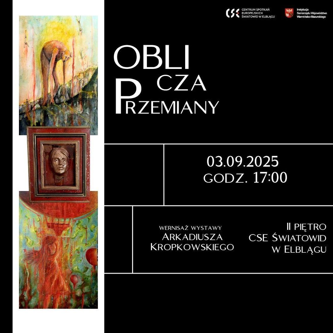"Oblicza Przemiany" – Wernisaż Arkadiusza Kropkowskiego w CSE "Światowid" w Elblągu "Oblicza Przemiany" – Wernisaż Arkadiusza Kropkowskiego w CSE "Światowid" w Elblągu