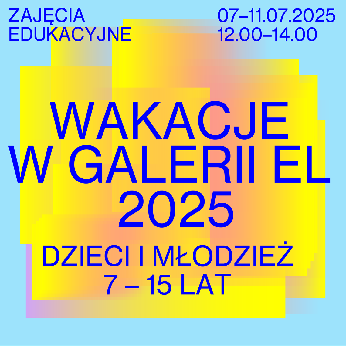 WAKACJE W GALERII EL 2025 WAKACJE W GALERII EL 2025