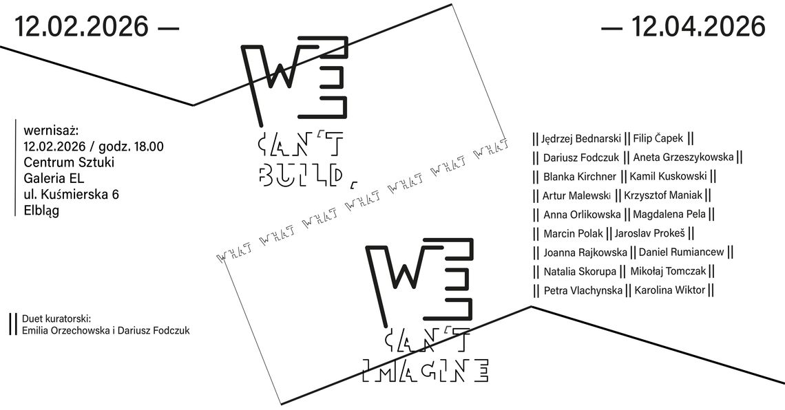 WE CAN'T BUILD WHAT WE CAN'T IMAGINE | wystawa zbiorowa WE CAN'T BUILD WHAT WE CAN'T IMAGINE | wystawa zbiorowa